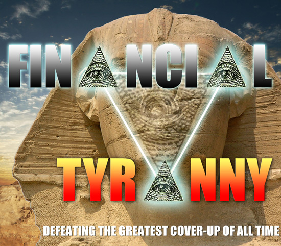 Defeating the Greatest Cover-up of All Time: Financial Tyranny