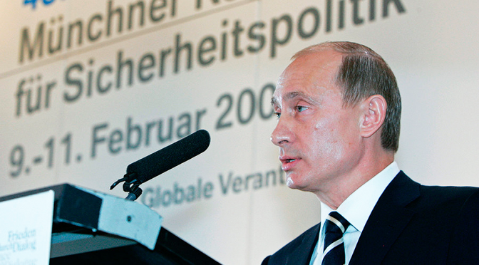 Putin’s 2007 Munich Speech Radiated Leadership Idealism & Wisdom